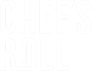 Cheff's Roll